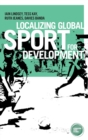 Localizing Global Sport for Development - Book