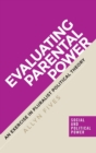 Evaluating Parental Power : An Exercise in Pluralist Political Theory - Book