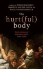 The Hurt(Ful) Body : Performing and Beholding Pain, 1600-1800 - Book