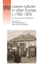 Leisure cultures in urban Europe, c.1700-1870 : A transnational perspective - eBook