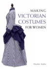 Making Victorian Costumes for Women - Book