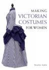 Making Victorian Costumes for Women - eBook