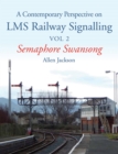 Contemporary Perspective on LMS Railway Signalling Vol 2 : Semaphore Swansong - Book