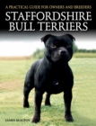Staffordshire Bull Terriers : A Practical Guide for Owners and Breeders - Book