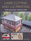 Laser Cutting and 3-D Printing for Railway Modellers - eBook