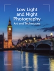 Low Light and Night Photography : Art and Techniques - Book
