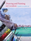 Drawing and Painting on Location : A guide to en plein-air - Book