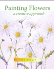 Painting Flowers : A Creative Approach - Book
