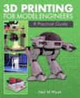 3D Printing for Model Engineers : A Practical Guide - eBook