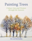 Painting Trees : Colour, Line and Texture through the Seasons - Book