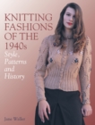 Knitting Fashions of the 1940s : Style, Patterns and History - Book