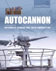 Autocannon : A History of Automatic Cannon and Ammunition - Book