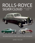 Rolls-Royce Silver Cloud - The Complete Story : Including Phantom V and VI, Bentley S and Continental - eBook