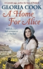 A Home for Alice : A gritty, heartwarming family saga for fans of Poldark - Book
