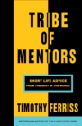 Tribe of Mentors : Short Life Advice from the Best in the World - Book