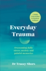 Everyday Trauma : Overcoming daily stress, anxiety and painful memories - Book