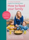 How to Feed Your Family : Your one-stop guide to creating healthy meals everyone will enjoy - Book