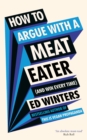 How to Argue With a Meat Eater (And Win Every Time) - Book