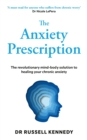 The Anxiety Prescription : The revolutionary mind-body solution to healing your chronic anxiety - Book