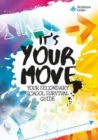 It's Your Move : Your guide to moving to secondary school - Book