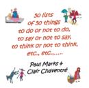 50 Lists of 50 Things to Do or Not to Do, to Say or Not to Say, to Think or Not to Think, Etc., Etc., - Book