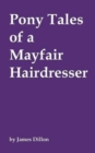 Pony Tales of a Mayfair Hairdresser - Book