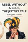 Rebel Without A Clue, The Jester's Tale - Book