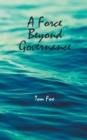 A Force Beyond Governance - Book
