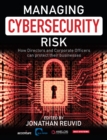 Managing Cybersecurity Risk : How Directors and Corporate Officers Can Protect their Businesses - Book