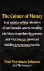 The Colour of Money : The Definitive Guide to Finances, Wealth and Race - Book