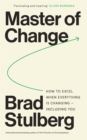 Master of Change : How to Excel When Everything Is Changing – Including You - Book