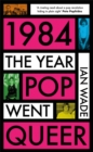 1984: The Year Pop Went Queer - Book