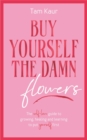 Buy Yourself the Damn Flowers - Book