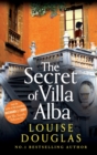 The Secret of Villa Alba : The beautifully written, page-turning novel from NUMBER 1 BESTSELLER Louise Douglas - Book