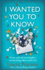 I Wanted You To Know : The utterly beautiful, heartbreaking book club pick from NUMBER ONE BESTSELLER Laura Pearson - eBook