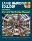 Large Hadron Collider Owners' Workshop Manual : 2008 onwards - Book