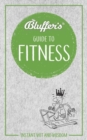 Bluffer's Guide to Fitness : Instant wit and wisdom - Book