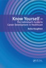 Know Yourself : The Individual's Guide to Career Development in Healthcare - eBook