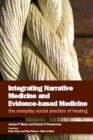 Integrating Narrative Medicine and Evidence-Based Medicine : The Everyday Social Practice of Healing - eBook