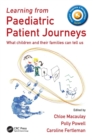 Learning from Paediatric Patient Journeys : What Children and Their Families Can Tell Us - Book