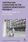 Australian Literature in the German Democratic Republic : Reading through the Iron Curtain - Book