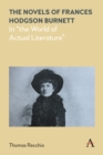 The Novels of Frances Hodgson Burnett : In "the World of Actual Literature" - eBook