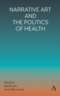 Narrative Art and the Politics of Health - Book
