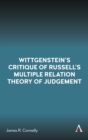 Wittgenstein’s Critique of Russell’s Multiple Relation Theory of Judgement - Book