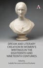 Dream and Literary Creation in Women’s Writings in the Eighteenth and Nineteenth Centuries - Book