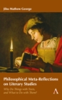 Philosophical Meta-Reflections on Literary Studies : Why Do Things with Texts, and What to Do with Them? - Book