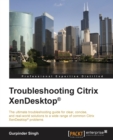 Troubleshooting Citrix XenDesktop (R) - Book