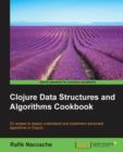 Clojure Data Structures and Algorithms Cookbook - Book