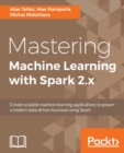 Mastering Machine Learning with Spark 2.x - Book