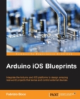 Arduino iOS Blueprints : Arduino iOS Blueprints - Book